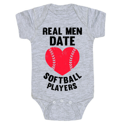 Real Men Date Softball Players Baby One-Piece