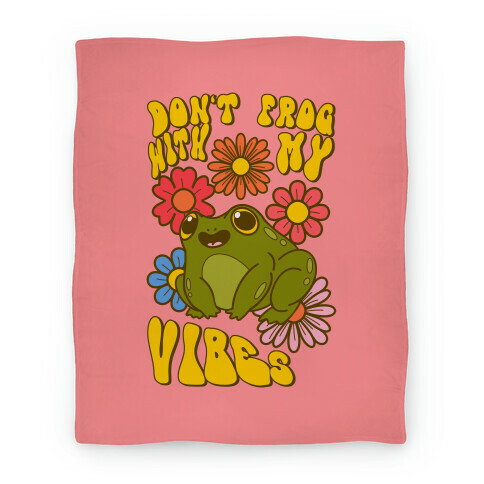 Don't Frog With My Vibes Blanket