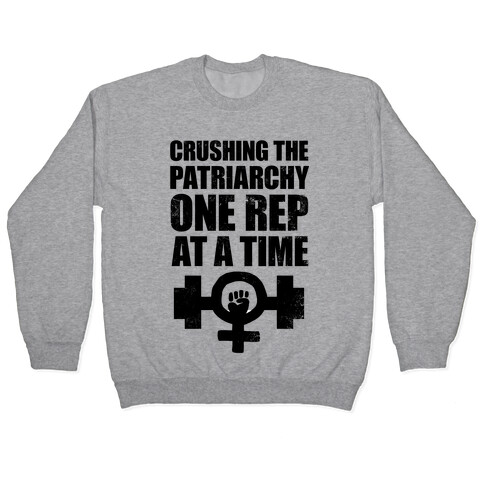 Crushing the Patriarchy One Rep at a Time Pullover