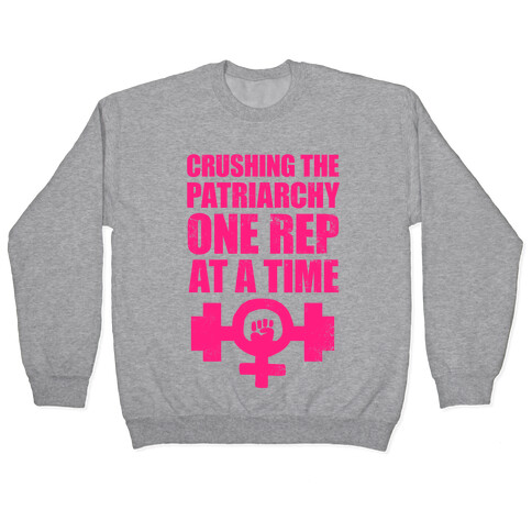 Crushing the Patriarchy One Rep at a Time Pullover