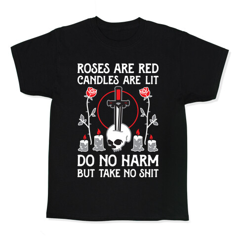 Rose Are Red, Candles Are Lit, Do No Harm, But Take No Shit Kids T-Shirt