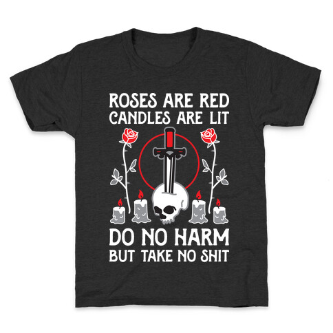 Rose Are Red, Candles Are Lit, Do No Harm, But Take No Shit Kids T-Shirt