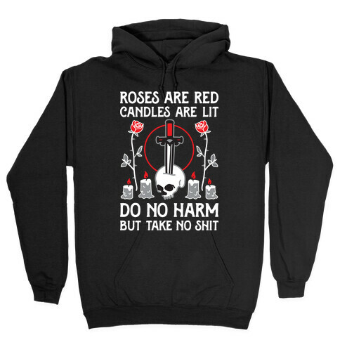 Rose Are Red, Candles Are Lit, Do No Harm, But Take No Shit Hooded Sweatshirt