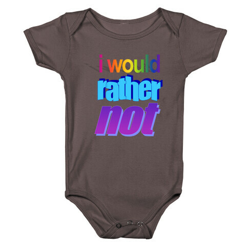 I Would Rather Not WordArt Parody Baby One-Piece