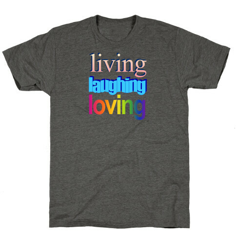 Living Laughing Loving WordArt Parody T-Shirt