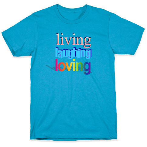 Living Laughing Loving WordArt Parody T-Shirt