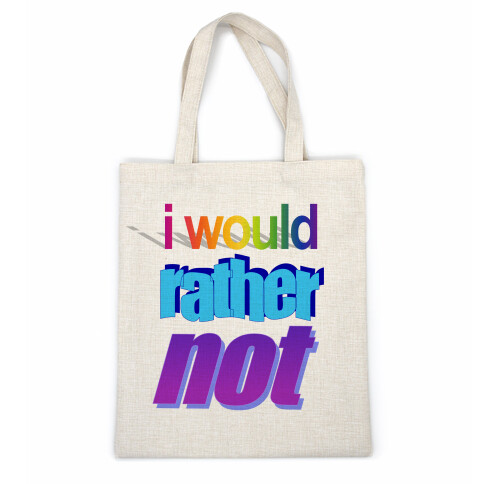 I Would Rather Not WordArt Parody Casual Tote