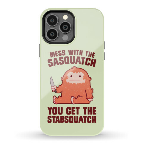 Mess With The Sasquatch, You Get The Stabsquatch Phone Case