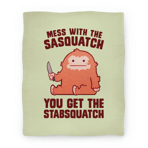 Mess With The Sasquatch, You Get The Stabsquatch Blanket