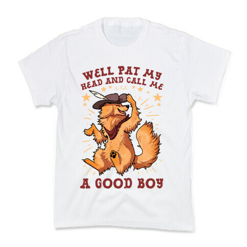 Well Pat My Head And Call Me A Good Boy Kids T-Shirt