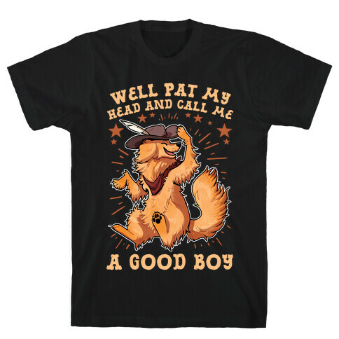 Well Pat My Head And Call Me A Good Boy T-Shirt