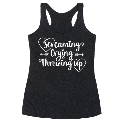 Screaming, Crying, Throwing Up  Racerback Tank Top