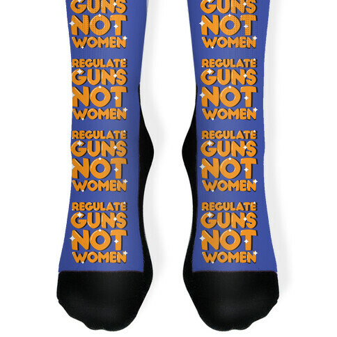 Regulate Guns, Not Women Sock