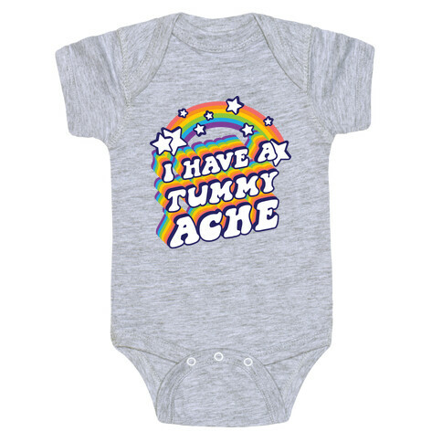 I Have A Tummy Ache Rainbow Baby One-Piece