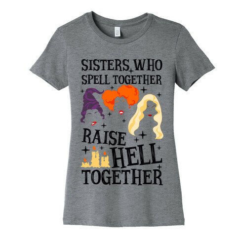 Sisters Who Spell Together Raise Hell Together Sanderson Sisters Womens T-Shirt