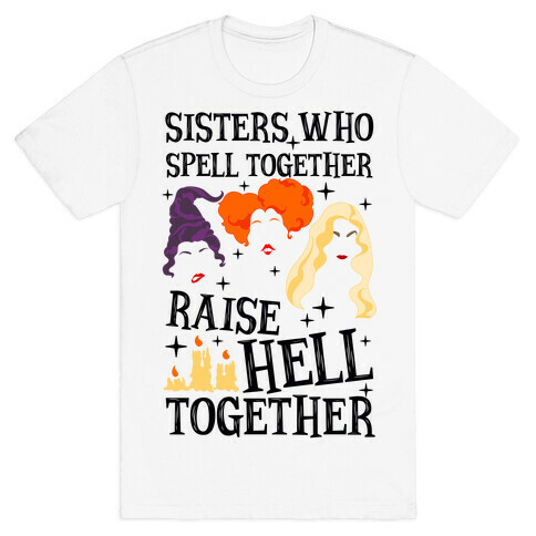 Sisters Who Spell Together Raise Hell Together Sanderson Sisters T-Shirt