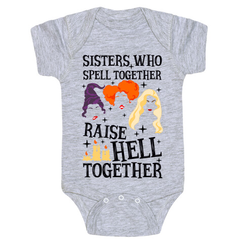 Sisters Who Spell Together Raise Hell Together Sanderson Sisters Baby One-Piece