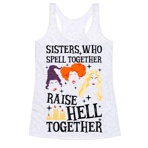 Sisters Who Spell Together Raise Hell Together Sanderson Sisters Racerback Tank Top