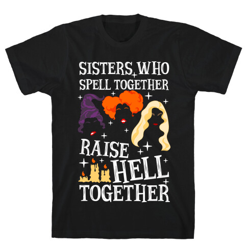 Sisters Who Spell Together Raise Hell Together Sanderson Sisters T-Shirt