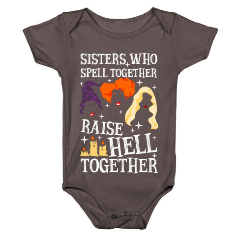 Sisters Who Spell Together Raise Hell Together Sanderson Sisters Baby One-Piece