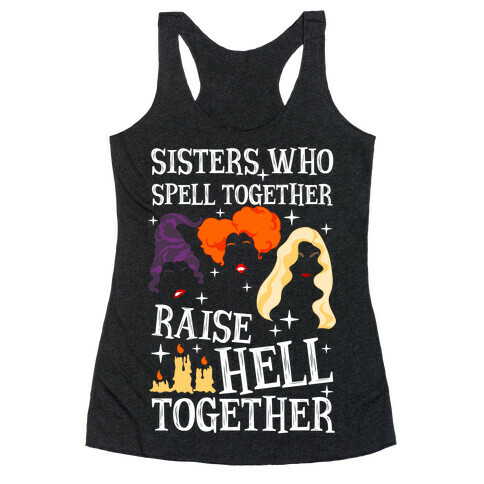 Sisters Who Spell Together Raise Hell Together Sanderson Sisters Racerback Tank Top