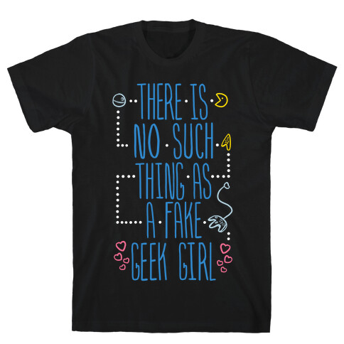 There is No Such Thing As a Fake Geek Girl T-Shirt