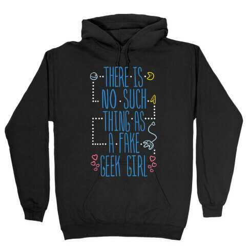 There is No Such Thing As a Fake Geek Girl Hooded Sweatshirt