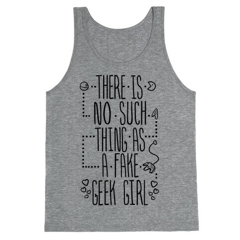 There is No Such Thing As a Fake Geek Girl Tank Top