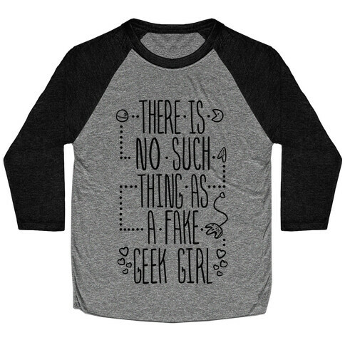 There is No Such Thing As a Fake Geek Girl Baseball Tee