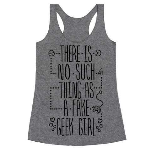 There is No Such Thing As a Fake Geek Girl Racerback Tank Top