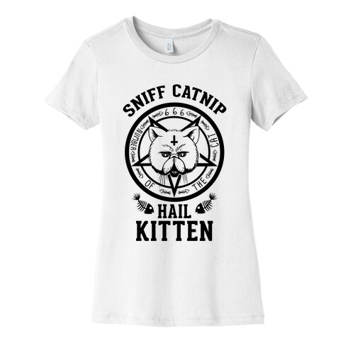 Sniff Catnip. Hail Kitten. Womens T-Shirt