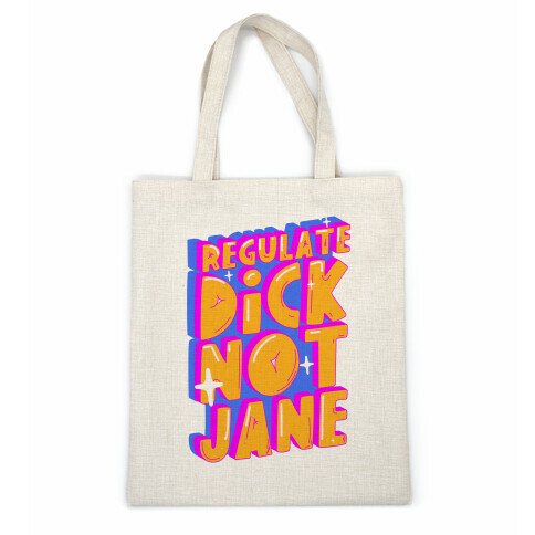 Regulate Dick Not Jane Casual Tote