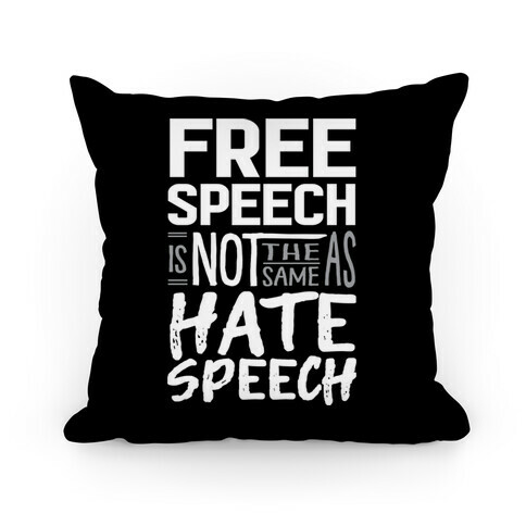 Free Speech Is NOT The Same As Hate Speech Pillow