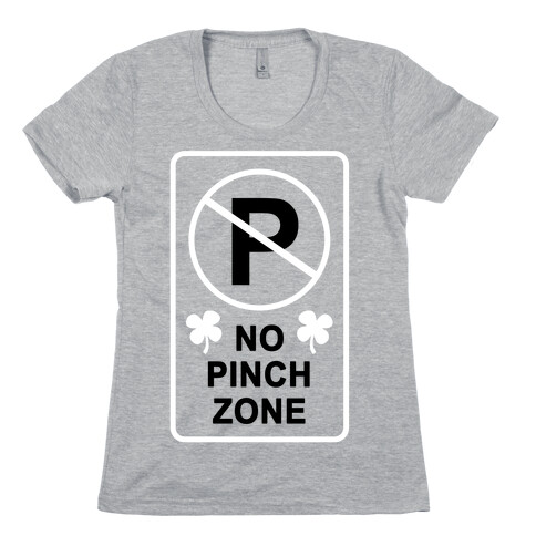 No Pinch Zone Womens T-Shirt