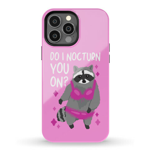 Do I Nocturn You On? Raccoon Phone Case
