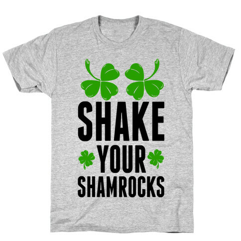 Shake Your Shamrocks T-Shirt