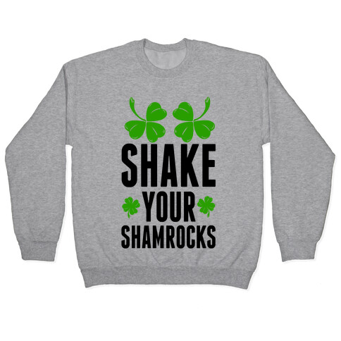 Shake Your Shamrocks Pullover