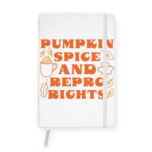 Pumpkin Spice and Repro Rights Notebook