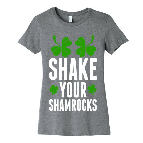 Shake Your Shamrocks Womens T-Shirt