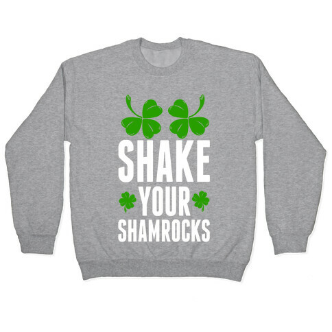 Shake Your Shamrocks Pullover