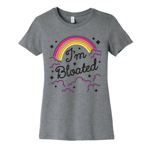 I'm Bloated Rainbow and Clouds Womens T-Shirt