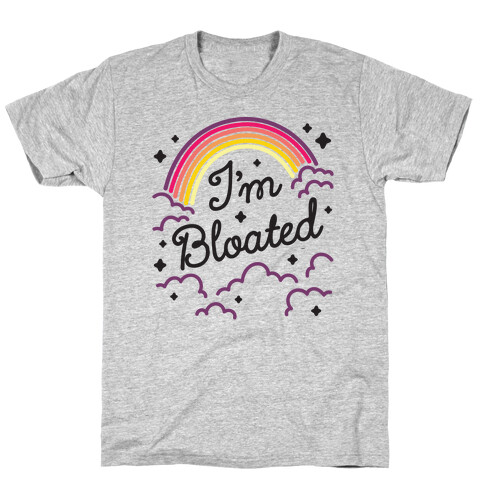 I'm Bloated Rainbow and Clouds T-Shirt