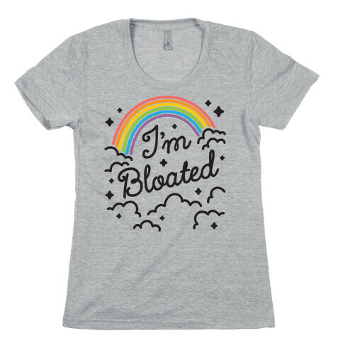 I'm Bloated Rainbow and Clouds Womens T-Shirt
