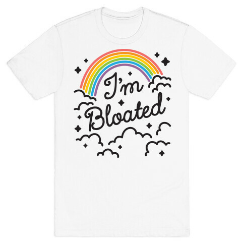 I'm Bloated Rainbow and Clouds T-Shirt