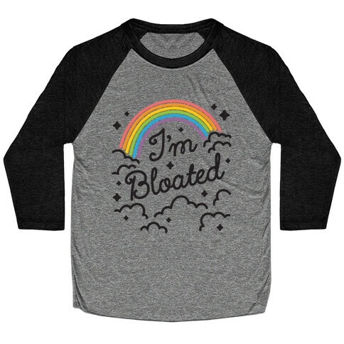 I'm Bloated Rainbow and Clouds Baseball Tee