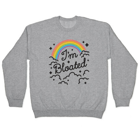 I'm Bloated Rainbow and Clouds Pullover