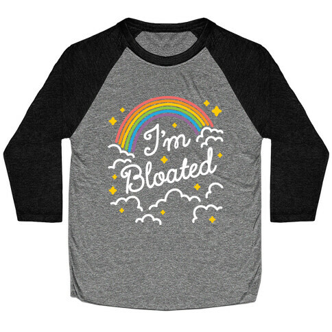 I'm Bloated Rainbow and Clouds Baseball Tee