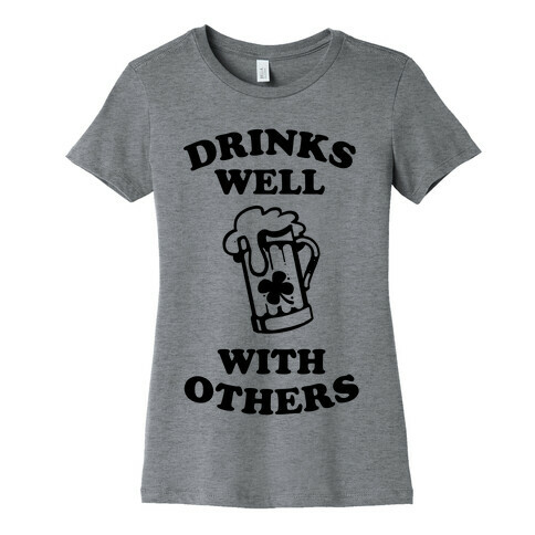 Drinks Well With Others Womens T-Shirt