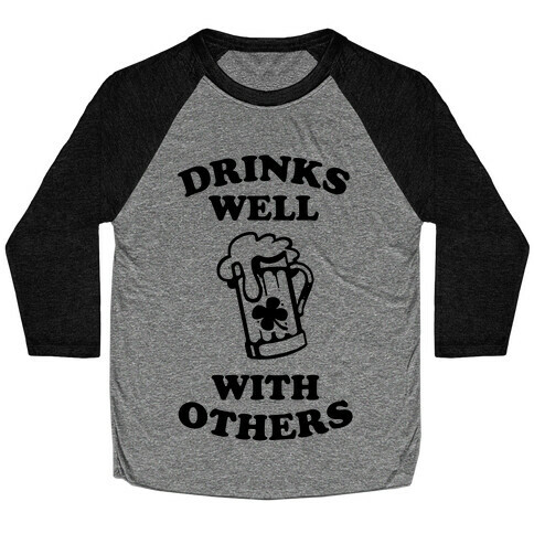 Drinks Well With Others Baseball Tee