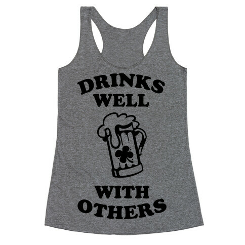 Drinks Well With Others Racerback Tank Top